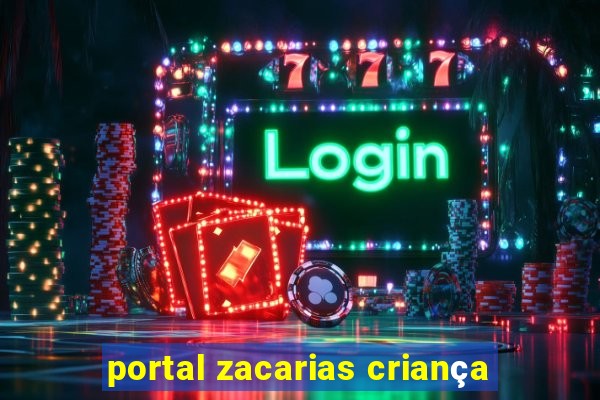 portal zacarias criança